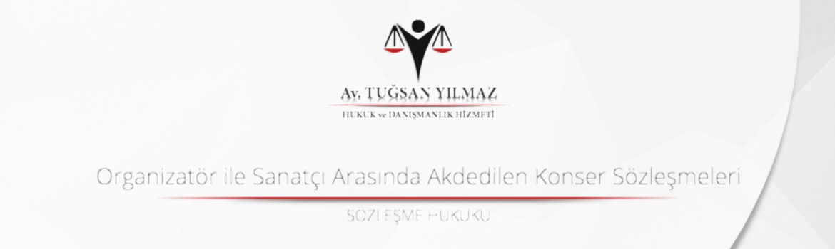 Organizatör ile Sanatçı Arasında Akdedilen Konser Sözleşmeleri