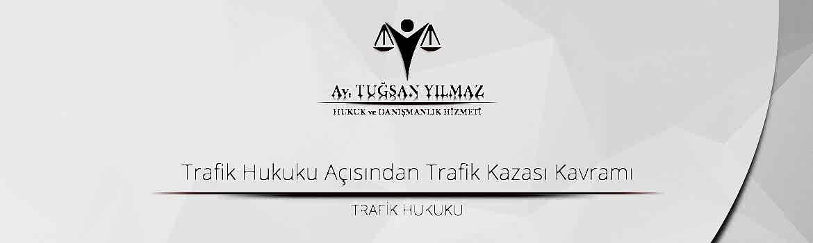 Trafik Hukuku Açısından Trafik Kazası Kavramı
