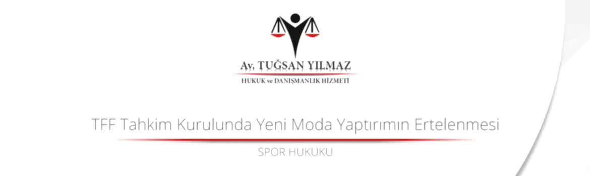 TFF Tahkim Kurulunda Yeni Moda Yaptırımın Ertelenmesi