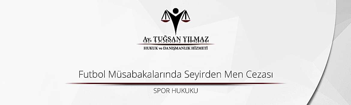 Futbol Müsabakalarında Seyirden Men Cezası