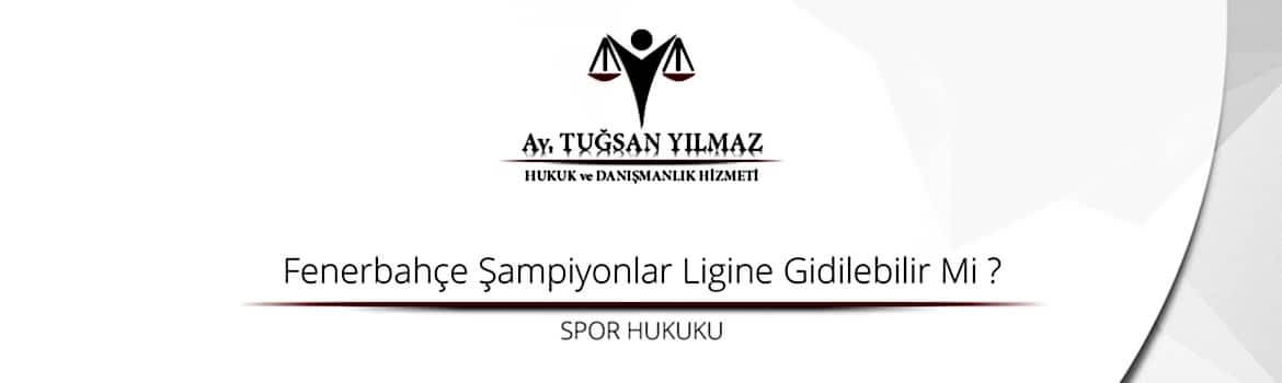 Fenerbahçe Şampiyonlar Ligine Gidilebilir Mi