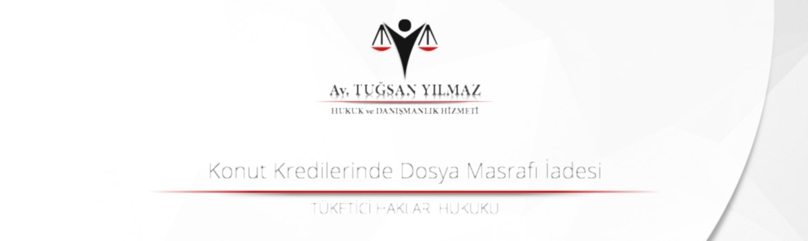 Konut Kredilerinde Dosya Masrafı İadesi