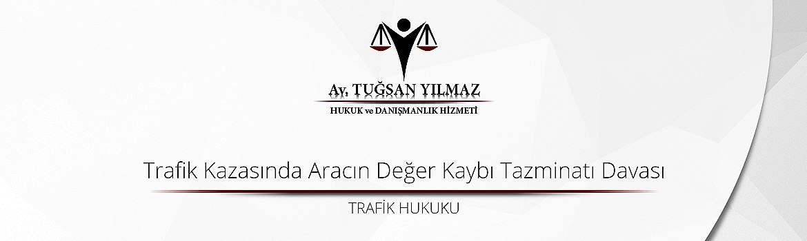 Trafik Kazasında Aracın Değer Kaybı Tazminatı Davası
