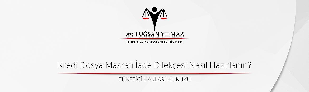 Kredi Dosya Masrafı İade Dilekçesi Nasıl Hazırlanır