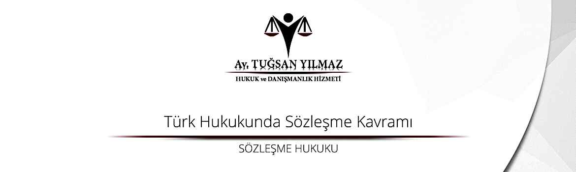 Türk Hukukunda Sözleşme Kavramı