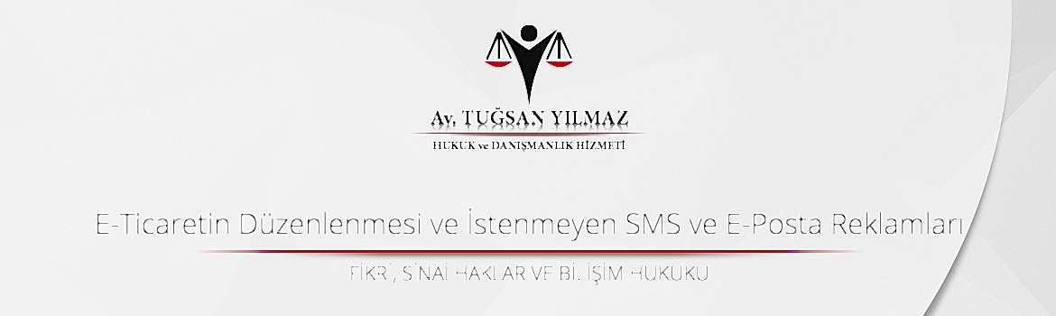 E-Ticaretin Düzenlenmesi ve İstenmeyen SMS ve E-Posta Reklamları
