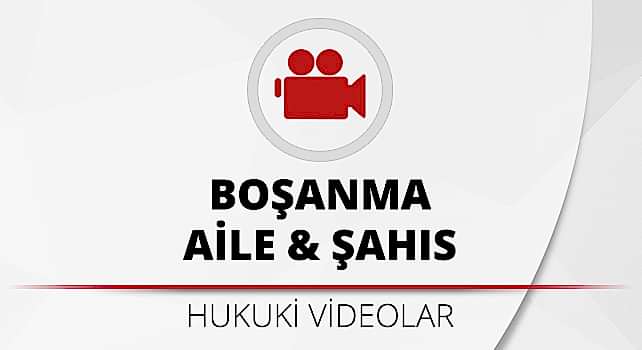 bosanma-aile-ve-sahis-hukuku-videolari