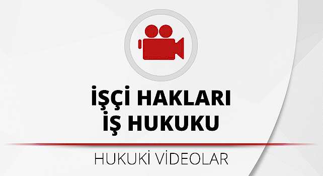 isci-haklari-is-hukuku-videolari