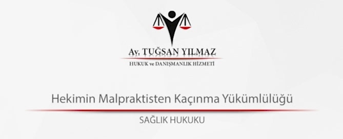 Hekimin Malpraktisten Kaçınma Yükümlülüğü