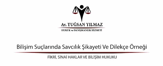 Bilişim Suçlarında Savcılık Şikayeti Ve Dilekçe Örneği