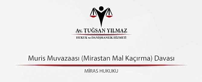 Muris Muvazaası (Mirastan Mal Kaçırma) Davası