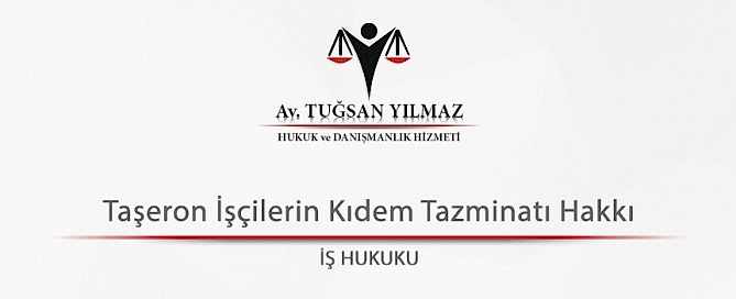 Taşeron İşçilerin Kıdem Tazminatı Hakkı