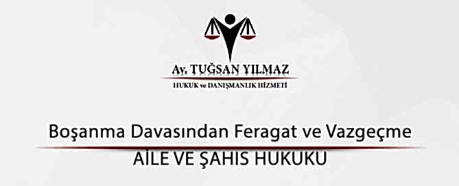Boşanma Davasından Feragat ve Vazgeçme