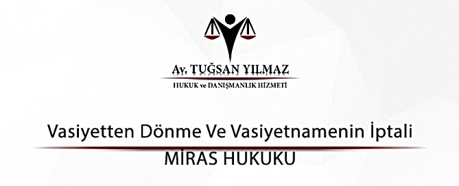 Vasiyetten Dönme Ve Vasiyetnamenin İptali