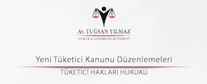 Yeni Tüketici Kanunu Düzenlemeleri