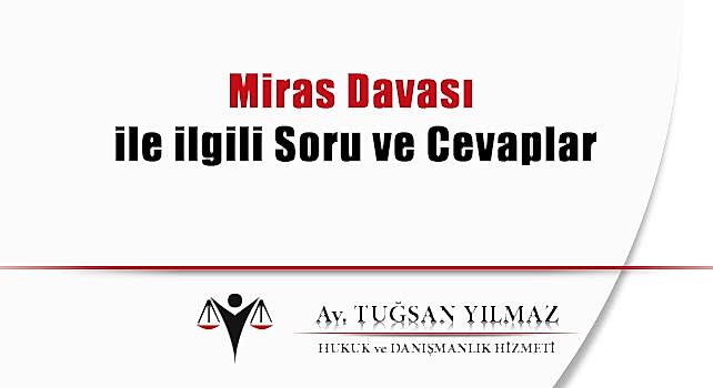 miras davası ile ilgili soru ve cevaplar miras davası ile ilgili soru ve cevaplar