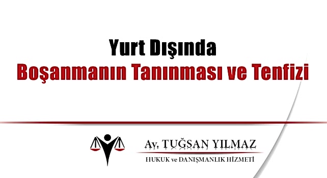 yurt dışında boşanmanın tanınması ve tenfizi boşanma yurt dışında boşanmanın tanınması ve tenfizi