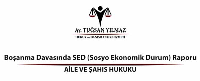 Boşanma Davasında SED (Sosyo Ekonomik Durum) Raporu