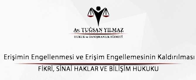 Erişimin Engellenmesi ve Erişim Engellemesinin Kaldırılması