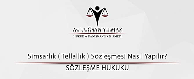 Simsarlık ( Tellallık ) Sözleşmesi Nasıl Yapılır