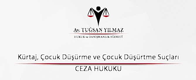 Kürtaj, Çocuk Düşürme ve Çocuk Düşürtme Suçları