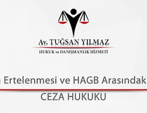 Cezanın Ertelenmesi ve HAGB Arasındaki Farklar