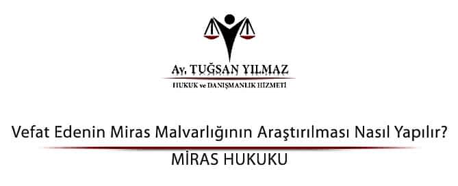 Vefat Edenin Miras Malvarlığının Araştırılması Nasıl Yapılır